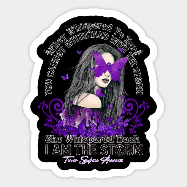 Turner Syndrome awareness Beautiful Girl  Butterfly They whispered to her you can not withstand the storm she whispered back I am the storm Support Gift Sticker by vamstudio